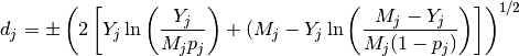 d_j = \pm\left(2\left[Y_j\ln\left(\frac{Y_j}{M_jp_j}\right) + (M_j - Y_j\ln\left(\frac{M_j-Y_j}{M_j(1-p_j)} \right) \right] \right)^{1/2}