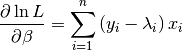 \frac{\partial\ln L}{\partial\beta}=\sum_{i=1}^{n}\left(y_{i}-\lambda_{i}\right)x_{i}