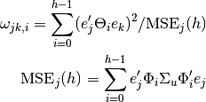 \omega_{jk, i} = \sum_{i=0}^{h-1} (e_j^\prime \Theta_i e_k)^2 / \mathrm{MSE}_j(h)

\mathrm{MSE}_j(h) = \sum_{i=0}^{h-1} e_j^\prime \Phi_i \Sigma_u \Phi_i^\prime e_j