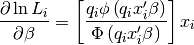 \frac{\partial\ln L_{i}}{\partial\beta}=\left[\frac{q_{i}\phi\left(q_{i}x_{i}^{\prime}\beta\right)}{\Phi\left(q_{i}x_{i}^{\prime}\beta\right)}\right]x_{i}