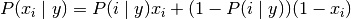P(x_i \mid y) = P(i \mid y) x_i + (1 - P(i \mid y)) (1 - x_i)